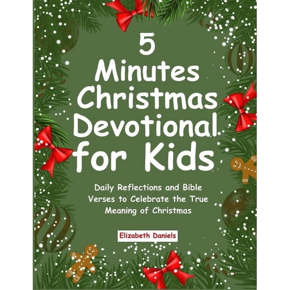 5 Minutes Christmas Devotional for Kids: Daily Reflections and Bible Verses to Celebrate the True Meaning of Christmas, (Paperback)