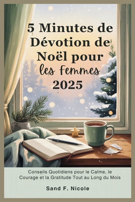 5 Minutes de DÃ©votion de NoÃ«l pour les Femmes 2025: Conseils Quotidiens pour le Calme, le Courage et la Gratitude Tout a, (Paperback)