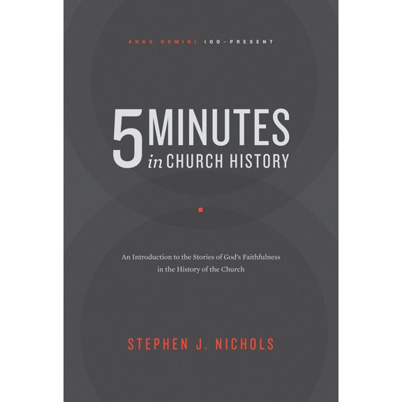 5 Minutes in Church History : An Introduction to the Stories of God's Faithfulness in the History of the Church (Paperback)