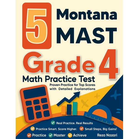 5 Montana MAST Grade 4 Math Practice Tests: Proven Practice for Top Scores with Detailed Explanations, (Paperback)