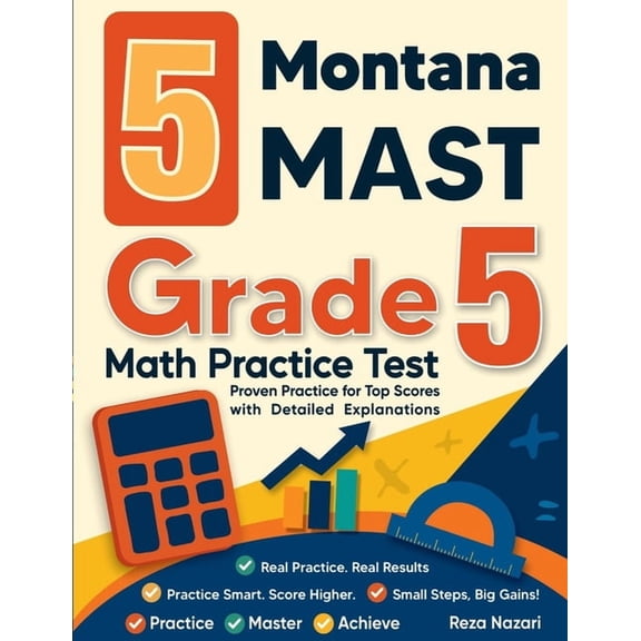 5 Montana MAST Grade 5 Math Practice Tests: Proven Practice for Top Scores with Detailed Explanations, (Paperback)