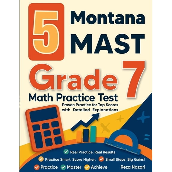 5 Montana MAST Grade 7 Math Practice Tests: Proven Practice for Top Scores with Detailed Explanations, (Paperback)