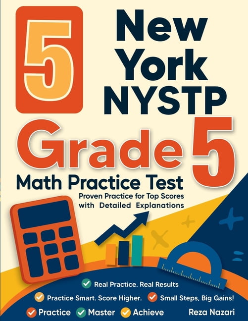 5 New York NYSTP Grade 5 Math Practice Tests: Proven Practice for Top Scores with Detailed Explanations, (Paperback)