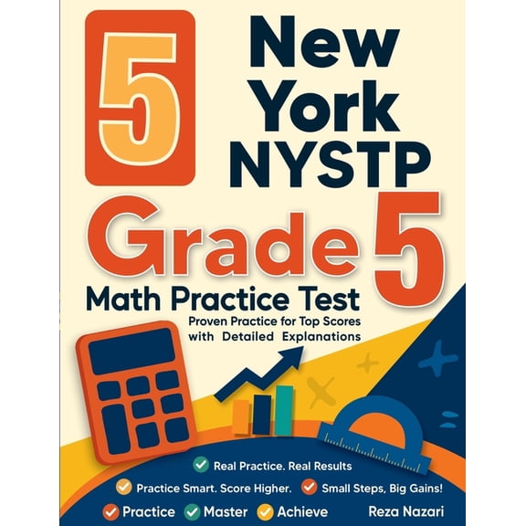 5 New York NYSTP Grade 5 Math Practice Tests: Proven Practice for Top Scores with Detailed Explanations, (Paperback)