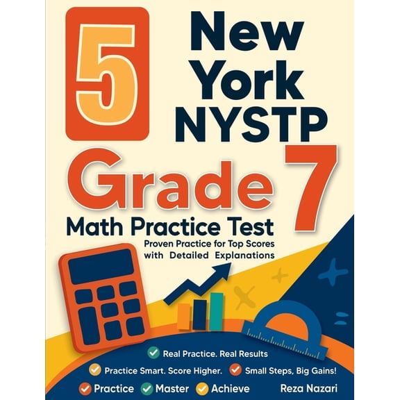 5 New York NYSTP Grade 7 Math Practice Tests: Proven Practice for Top Scores with Detailed Explanations, (Paperback)