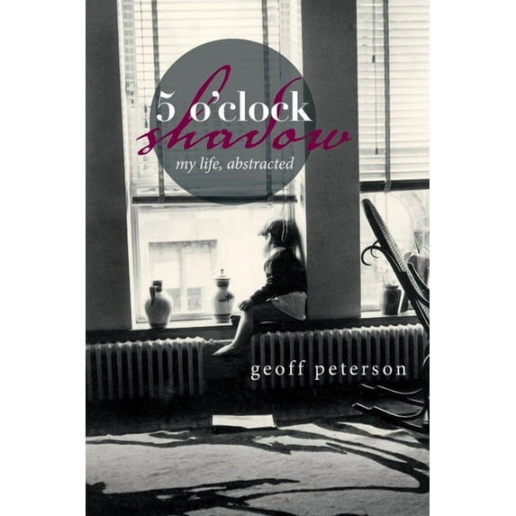 5 O'Clock Shadow: My Life, Abstracted (Paperback)
