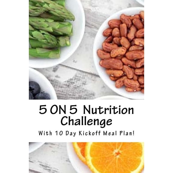 5 ON 5 Clean Eating Challenge!: With 10 Day Kick-off Eating Plan Paperback 1533330476 9781533330475 Len Garrison