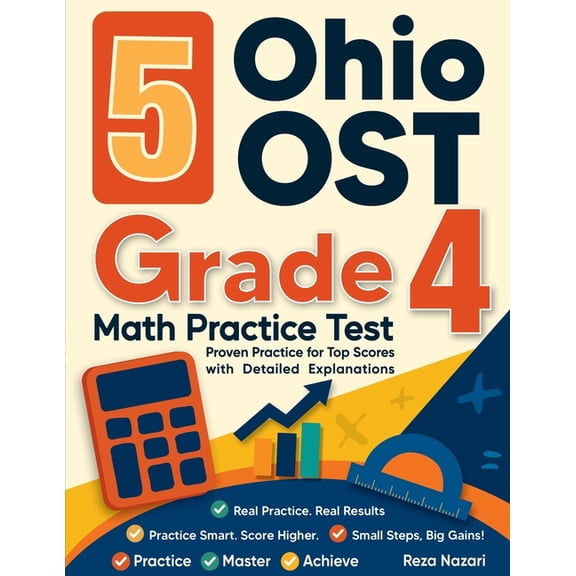 5 Ohio OST Grade 4 Math Practice Tests: Proven Practice for Top Scores with Detailed Explanations, (Paperback)
