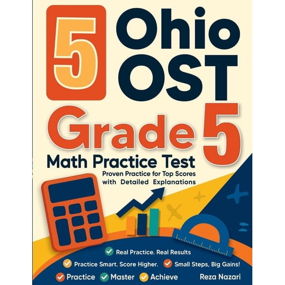 5 Ohio OST Grade 5 Math Practice Tests: Proven Practice for Top Scores with Detailed Explanations, (Paperback)