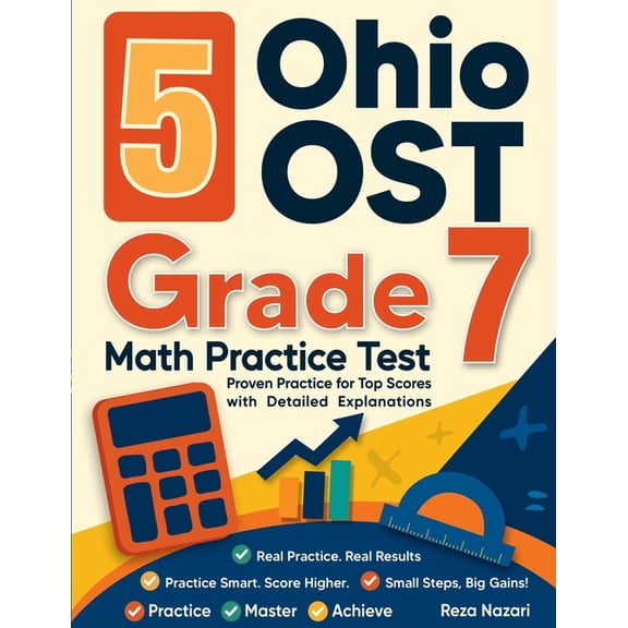 5 Ohio OST Grade 7 Math Practice Tests: Proven Practice for Top Scores with Detailed Explanations, (Paperback)