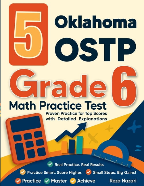 5 Oklahoma OSTP Grade 6 Math Practice Tests: Proven Practice for Top Scores with Detailed Explanations, (Paperback)