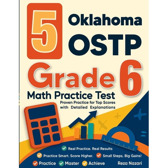 5 Oklahoma OSTP Grade 6 Math Practice Tests: Proven Practice for Top Scores with Detailed Explanations, (Paperback)