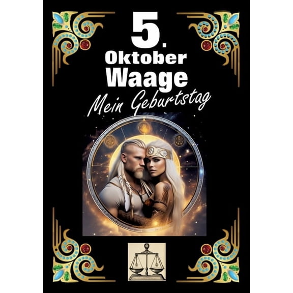 5. Oktober, mein Geburtstag: Geboren im Zeichen der Waage. Meine Eigenschaften und Charakterzge, meine Strken und Schw, (Paperback)