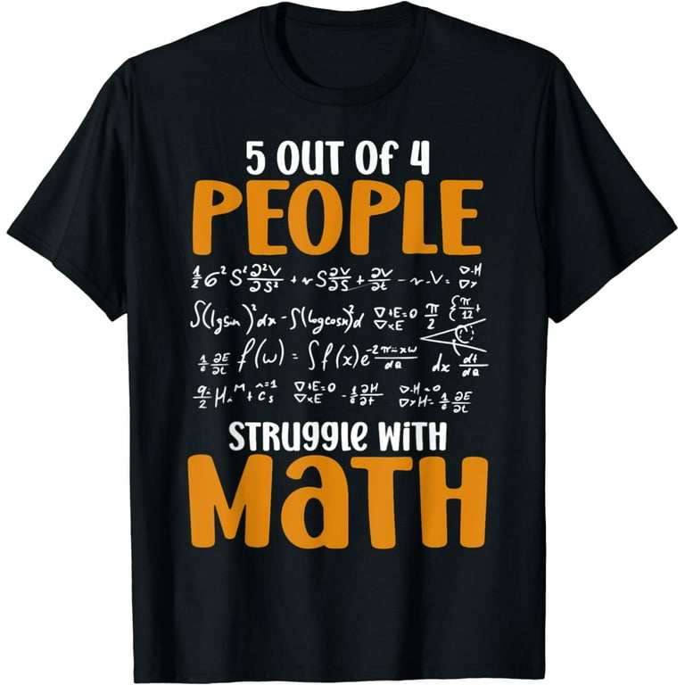 Funny Teacher T-Shirt - 5 Out Of 4 People Struggle With Math Funny Teacher T-Shirt - 5 Out Of 4 People Struggle With Math