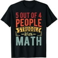 thumbnail image 1 of 5 Out Of 4 People Struggle With Math Funny Math Teacher T-Shirt, 1 of 4