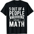 thumbnail image 1 of 5 Out Of 4 People Struggle With Math Funny Math Teacher T-Shirt, 1 of 4
