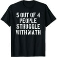 thumbnail image 1 of 5 Out Of 4 People Struggle with Math Funny Math Teacher T-Shirt, 1 of 3