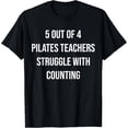 thumbnail image 1 of 5 Out Of 4 Pilates Teachers Struggle With Counting T-Shirt, 1 of 4