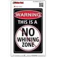 thumbnail image 1 of 5 Pack - StickerDad® Warning No Whining Zone Vinyl Decal Full Color Printed - (Size: 5" Color: Full) - Windows, Walls, Bumpers, Laptop, Lockers, etc., 1 of 1