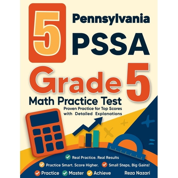 5 Pennsylvania PSSA Grade 5 Math Practice Tests: Proven Practice for Top Scores with Detailed Explanations, (Paperback)