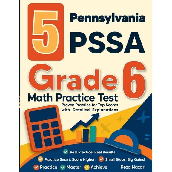 5 Pennsylvania PSSA Grade 6 Math Practice Tests: Proven Practice for Top Scores with Detailed Explanations, (Paperback)