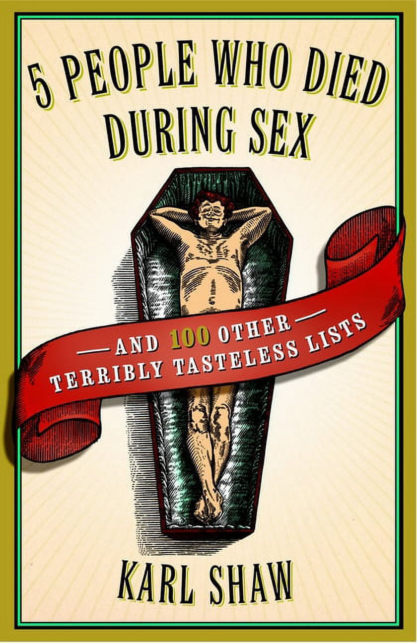 5 People Who Died During Sex : and 100 Other Terribly Tasteless Lists (Paperback)