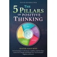 thumbnail image 1 of The 5 Pillars of Positive Thinking - Master Your Mind: Proven Strategies to Cultivate Joy, Confidence, and Inner Peace. , (Paperback), 1 of 1
