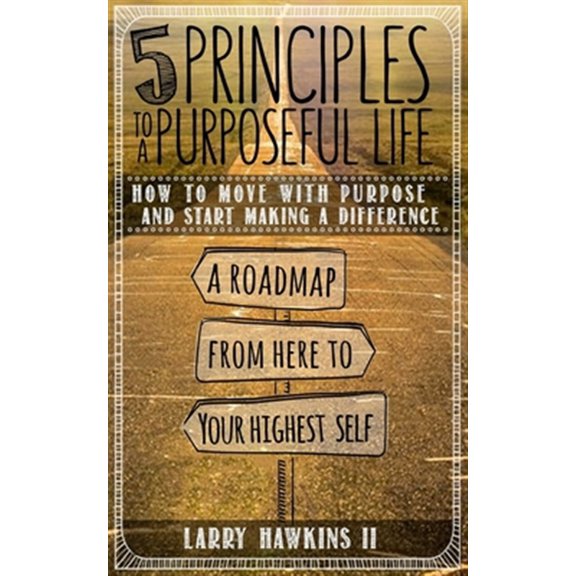 5 Principles to a Purposeful Life (Paperback)