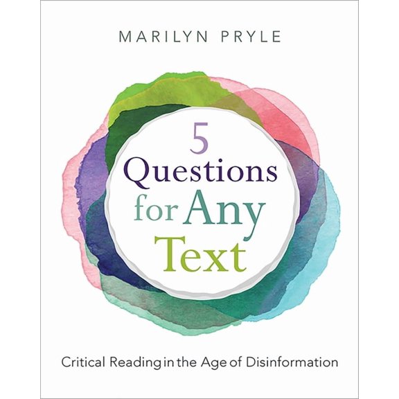 5 Questions for Any Text (Paperback): Critical Reading in the Age of Disinformation, (Paperback)