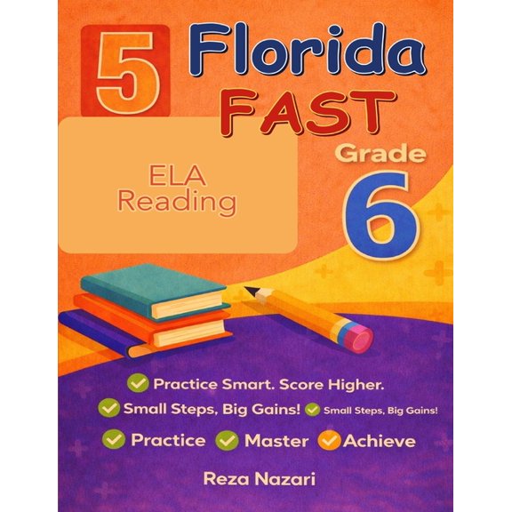 5 Realistic Florida FAST Grade 6 Reading Practice Tests: Full-Length Practice for FAST Preparation and Academic Confiden, (Paperback)