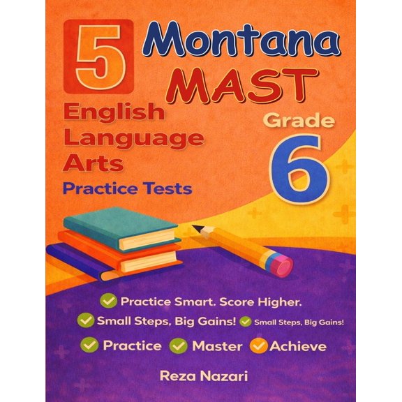 5 Realistic Montana MAST Grade 6 English Language Arts Practice Tests: Full-Length Practice for MAST Preparation and Aca, (Paperback)