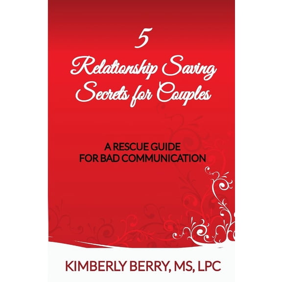 5 Relationship Saving Secrets for Couples: A Rescue Guide for Bad Communication, (Paperback)