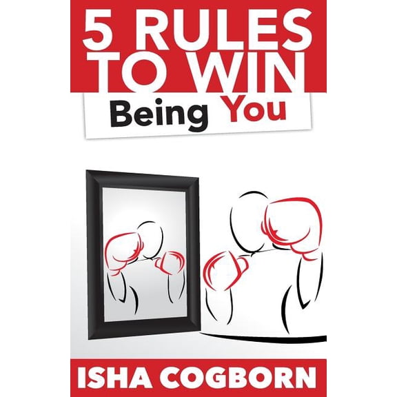 5 Rules to Win Being You Paperback 1497506212 9781497506213 Isha Cogborn