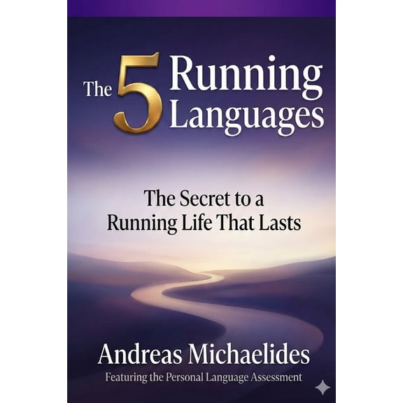 The 5 Running Languages: The Secret to a Running Life That Lasts, (Paperback)