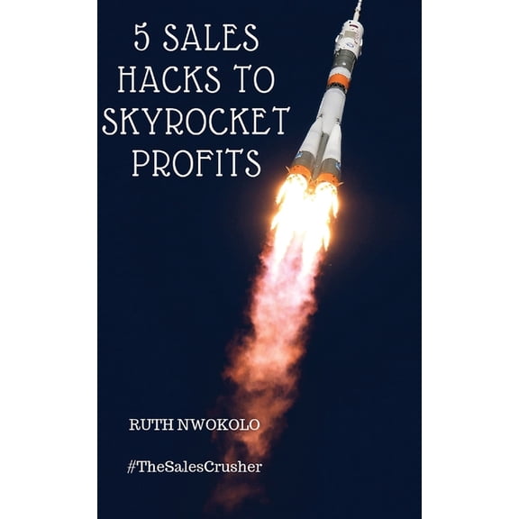 5 Sales Hacks to Skyrocket Profits (Paperback)