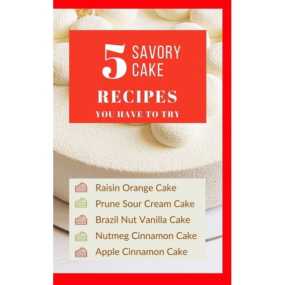 5 Savory Cake Recipes You Have To Try - Red Colorful Bright Cream Luxury Glam Cover - Black White Interior - 20 x 32 in (Paperback)