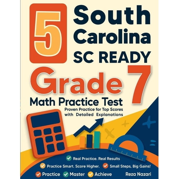 5 South Carolina SC READY Grade 7 Math Practice Tests: Proven Practice for Top Scores with Detailed Explanations, (Paperback)