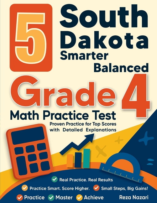 5 South Dakota Smarter Balanced Grade 4 Math Practice Tests: Proven Practice for Top Scores with Detailed Explanations, (Paperback)