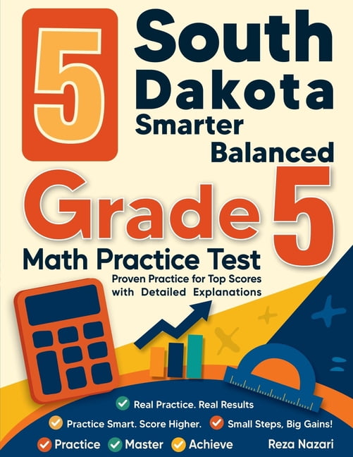 5 South Dakota Smarter Balanced Grade 5 Math Practice Tests: Proven Practice for Top Scores with Detailed Explanations, (Paperback)