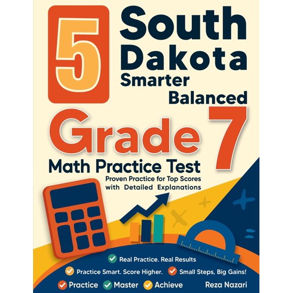5 South Dakota Smarter Balanced Grade 7 Math Practice Tests: Proven Practice for Top Scores with Detailed Explanations, (Paperback)
