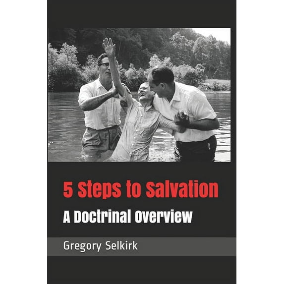 5 Steps to Salvation: A Doctrinal Overview (Paperback)