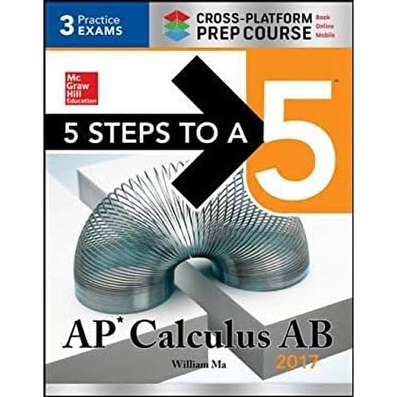 Pre-Owned 5 Steps to a 5: AP Calculus AB 2017 Cross-Platform Prep Course (Paperback) 1259583384 9781259583384