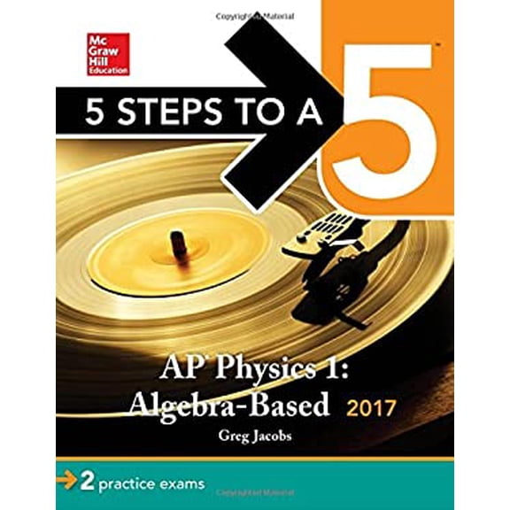 Pre-Owned 5 Steps to a 5: AP Physics 1: Algebra-Based 2017 (McGraw-Hill 5 Steps to A 5) (Paperback) 1259588068 9781259588068