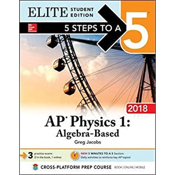 Pre-Owned 5 Steps to a 5: AP Physics 1: Algebra-Based 2018, Elite Student Edition (Paperback) 1259863352 9781259863356