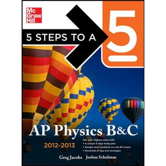 Pre-Owned 5 Steps to a 5 AP Physics B&C, 2012-2013 Edition (5 Steps to a 5 on the Advanced Placement Examinations Series) (Paperback) 0071751203 9780071751209