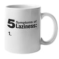 thumbnail image 1 of 5 Symptoms Of Laziness Witty Coffee & Tea Gift Mug For A Slacker, Best Friend, Brother, Sister, Classmate, Employee, Colleague, Boss, Sleepyhead, Lazy People, Men, And Women (11oz), 1 of 4