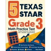 5 Texas STAAR Grade 3 Math Practice Tests Proven Practice for Top Scores with Detailed Explanations, Paperback