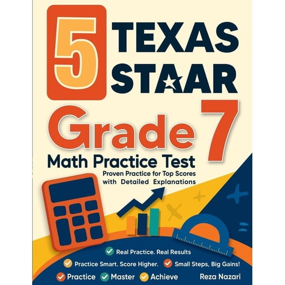 5 Texas STAAR Grade 7 Math Practice Tests: Proven Practice for Top Scores with Detailed Explanations, (Paperback)
