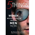 thumbnail image 1 of 5 Things Women Need To Know About The Men They Date (Paperback) by Steven Kerry Brown, 1 of 1
