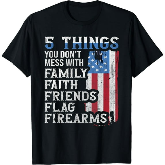 5 Things You Dont Mess With for Proud Patriotic American T-Shirt